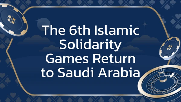 The 6th Islamic Solidarity Games Return to Saudi Arabia
